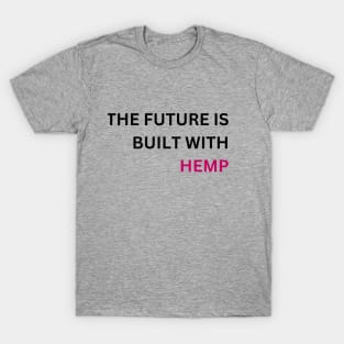 The Future is Built with Hemp T-Shirt